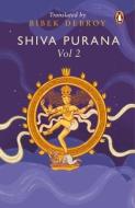 Shiva Purana: Vol. 2 di Bibek Debroy edito da INDIA PENGUIN CLASSICS