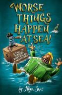 Worse Things Happen at Sea! di Alan Snow edito da Oxford University Press