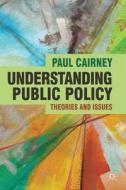 Understanding Public Policy di Paul Cairney edito da Macmillan Education UK