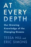 At Every Depth di Tessa Hill, Eric Simons edito da Columbia University Press