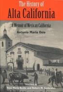 The History Of Alta California di Antonio Maria Osio edito da University Of Wisconsin Press