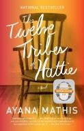 The Twelve Tribes of Hattie di Ayana Mathis edito da Random House LCC US