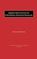 Applied Informetrics for Information Retrieval Research di Dietmar Wolfram edito da Libraries Unlimited