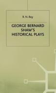 George Bernard Shaw's Historical Plays di R.n. Roy edito da Palgrave Macmillan