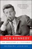 Jack Kennedy: The Education of a Statesman di Barbara Leaming edito da W W NORTON & CO