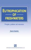 Eutrophication of Fresh Waters di David M. Harper edito da Chapman & Hall