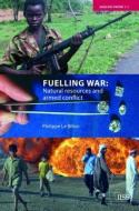 Fuelling War di Philippe Le Billon edito da Taylor & Francis Ltd