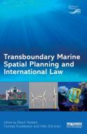 Transboundary Marine Spatial Planning and International Law edito da Taylor & Francis Ltd