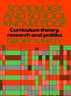Sociology and School Knowledge di Geoff Whitty edito da Taylor & Francis Ltd