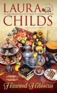 Haunted Hibiscus di Laura Childs edito da BERKLEY BOOKS