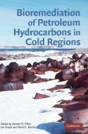 Bioremediation of Petroleum Hydrocarbons in Cold Regions edito da Cambridge University Press