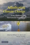 Adjudicating Climate Change di William C. G. Burns edito da Cambridge University Press