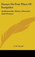 Essays On Four Plays Of Euripides: Andro di A. W. VERRALL edito da Kessinger Publishing