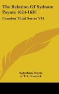 The Relation of Sydnam Poyntz 1624-1636: Camden Third Series V14 di Sydenham Poyntz edito da Kessinger Publishing
