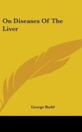 On Diseases Of The Liver di George Budd edito da Kessinger Publishing Co