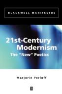 21st-century Modernism di Perloff edito da John Wiley & Sons