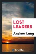 Lost Leaders di Andrew Lang edito da Trieste Publishing