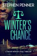 Winter's Chance: Talon Winter Legal Thriller #2 di Stephen Penner edito da Stephen Penner
