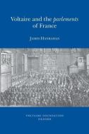 Voltaire and the Parlements of France di James Hanrahan edito da Voltaire Foundation in Association with Liverpool University