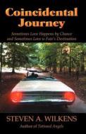 Coincidental Journey di Steven a Wilkens edito da Infinity Publishing (pa)