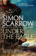Under the Eagle (Eagles of the Empire 1) di Simon Scarrow edito da Headline Publishing Group