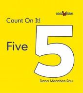 Count on It! Five di Dana Meachen Rau edito da Cavendish Square Publishing