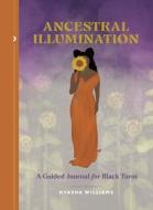 Ancestral Illumination di Nyasha Williams edito da Little, Brown
