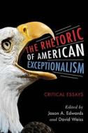 Rhetoric of American Exceptionalism edito da McFarland and Company, Inc.