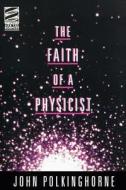 Faith of a Physicist di John C. Polkinghorne, J. C. Polkinghorne edito da AUGSBURG FORTRESS PUBL