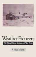 Weather Pioneers di Phyllis Smith edito da Ohio University Press