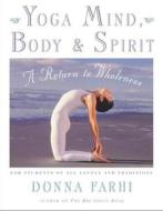 Yoga Mind, Body and Spirit di Donna Farhi edito da Henry Holt & Company Inc
