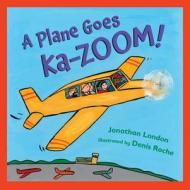 A Plane Goes Ka-Zoom! di Jonathan London edito da Henry Holt & Company