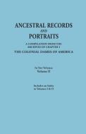 Ancestral Records and Portraits. in Two Volumes. Volume II. Includes an Index to Volumes I & II di Colonial Dames of America edito da Clearfield