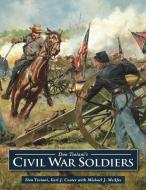 Don Troiani's Civil War Soldiers di Don Troiani, Earl J. Coates edito da Stackpole Books