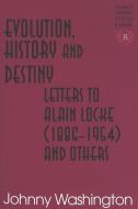 Evolution, History and Destiny di Johnny Washington edito da Lang, Peter