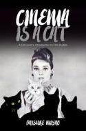 Cinema Is a Cat: A Cat Lover's Introduction to Film Studies di Daisuke Miyao edito da UNIV OF HAWAII PR