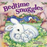 Bedtime Snuggles di Patricia Reeder Eubank edito da Ideals Children's Books