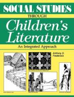 Social Studies Through Children's Literature di Anthony D. Fredericks edito da Libraries Unlimited