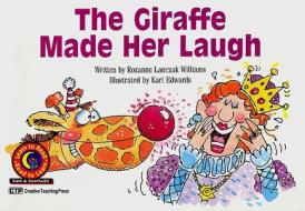 The Giraffe Made Her Laugh di Rozanne Lanczak Williams edito da Creative Teaching Press