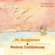 Mr. Snugglebear & Madame Cuddlemouse di Eva Wojewoda, Sanna Yli-Ollila edito da Xin Publishing