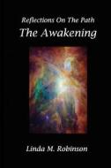Reflections on the Path: The Awakening di Linda M. Robinson edito da Linda M. Robinson