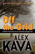 Off the Grid: A collection of short stories and one novella featuring Maggie O'Dell di Deb Carlin, Alex Kava edito da LIGHTNING SOURCE INC