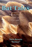 Bat Tales di Mark Batmale edito da Mark Batmale
