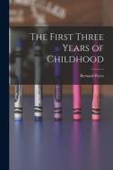 The First Three Years of Childhood di Bernard Perez edito da LEGARE STREET PR