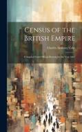 Census of the British Empire: Compiled From Official Returns for the Year 1861 di Charles Anthony Coke edito da LEGARE STREET PR