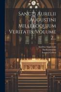 Sancti Aurelii Augustini Milleloquium Veritatis, Volume 2... di Aurelius Augustinus, Ioannes Collieri edito da LEGARE STREET PR