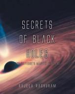 Secrets of Black Holes di Rajeev Raghuram edito da FriesenPress