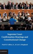 Supreme Court Confirmation Hearings and Constitutional Change di Paul M. Collins, Lori A. Ringhand edito da Cambridge University Press