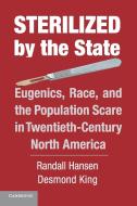 Sterilized by the State di Randall Hansen, Desmond King edito da Cambridge University Press