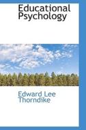 Educational Psychology di Edward L Thorndike edito da Bibliolife